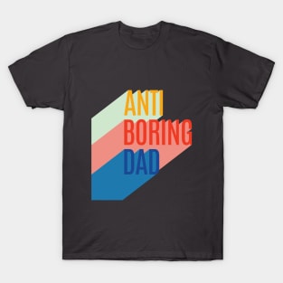 Anti Boring Dad T-Shirt
